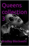 Queens collection 3 by Bradley Bleckwehl