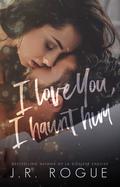 I Love You, I Haunt Him (Something Like Love #6) by J.R. Rogue