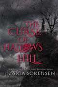 The Curse of Hallows Hill (Curse of Hallows Hill #3) by Jessica Sorensen