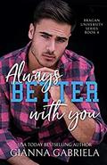 Better With You, Always (Bragan University #3.5) by Gianna Gabriela