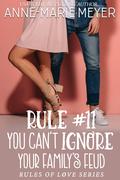 Rule #11: You Can't Ignore your Family's Feud (The Rules of Love #11) by Anne-Marie Meyer