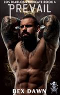 Prevail (Los Diablos Syndicate #4) by Bex Dawn