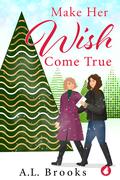 Make Her Wish Come True by A.L. Brooks