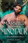 Married to the Minotaur (Matched with the Monster #1) by Rowan Hart
