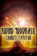 Riding Yggdrasil by Charles Payseur