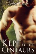 Kept by the Centaurs (Taken by the Centaurs #3) by Isabel Dare