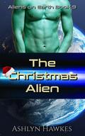 The Christmas Alien (Aliens on Earth #9) by Ashlyn Hawkes