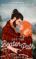 Off the Beaten Path (The Mountains are Calling #1) by Madison Wright