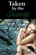 Taken by the Swamp by Adrian Blue