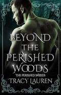 Beyond the Perished Woods (The Perished Woods #6) by Tracy Lauren