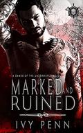 Marked and Ruined (Games Of The Underworld #3) by Ivy Penn
