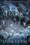 Dark & Deadly Predators by Lola Glass