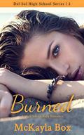 Burned (Del Sol High #2) by McKayla Box