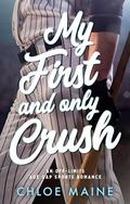 My First and Only Crush: an age gap baseball romance by Chloe Maine
