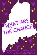 What are the Chances (Love in Vacationland #2) by Chelsea M. Cameron
