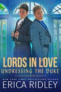Undressing the Duke (Lords in Love #7) by Erica Ridley