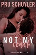 Not My Coach: hockey coach x player’s sister romance by Pru Schuyler
