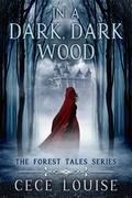 In a Dark, Dark Wood by Cece Louise