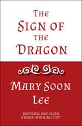 The Sign of the Dragon by Mary Soon Lee