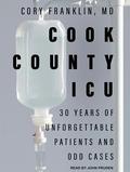 Cook County ICU: 30 Years of Unforgettable Patients and Odd Cases by John Pruden