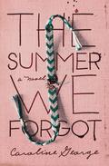 The Summer We Forgot by Caroline George