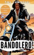 Bandolero!: A Badland Lords Outlaw MC Tale (The Badland Lords #3) by Amy Cummings