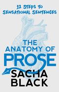 The Anatomy of Prose: 12 Steps to Sensational Sentences by Sacha Black