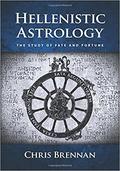 Hellenistic Astrology: The Study of Fate and Fortune by Chris Brennan