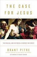 The Case for Jesus: The Biblical and Historical Evidence for Christ by Brant Pitre, Robert Barron