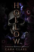 Hollow: A Phoenix Prophecy Novella by Cara Clare