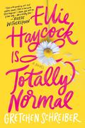 Ellie Haycock Is Totally Normal by Gretchen Schreiber