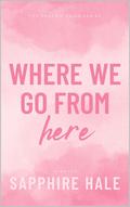 Where We Go From Here (Phoenix Fals #3) by Sapphire Hale