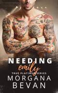 Needing Emily (True Platinum #4.5) by Morgana Bevan