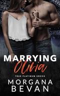 Marrying Olivia (True Platinum #7) by Morgana Bevan