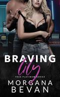 Braving Lily (True Platinum #5) by Morgana Bevan