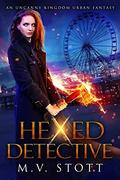 Hexed Detective (Hexed Detective #1) by M.V. Stott