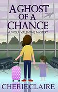 A Ghost of a Chance by Cherie Claire