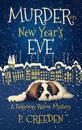 Murder on New Year's Eve (Ridgeway Rescue Mystery #1) by P. Creeden