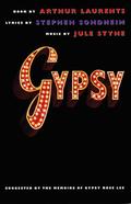 Gypsy: A Musical by Arthur Laurents