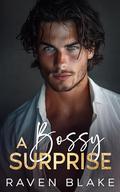 A Bossy Surprise: A Secret Baby Billionaire Romance by Raven Blake