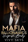 Mafia Billionaire's Surprise Baby by Vivy Skys