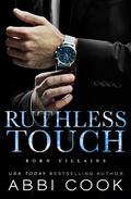 Ruthless Touch (Born Villains #2) by Abbi Cook