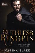 Ruthless Kingpin (Dark Reign #3) by Carina Blake