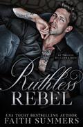 Ruthless Rebel by Faith Summers, Khardine Gray