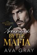 Arranged by the Mafia by Ava Gray