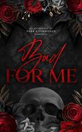 Bad for Me: An Anthology of Dark and Forbidden Romances by Adara Wolf