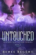 Untouched (Higher Elevation #2) by Renee Regent