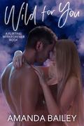 Wild for You by Amanda Bailey