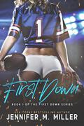 First Down (First Down #1) by Jennifer M. Miller