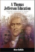 A Thomas Jefferson Education: Teaching a Generation of Leaders for the Twenty-First Century by Oliver DeMille